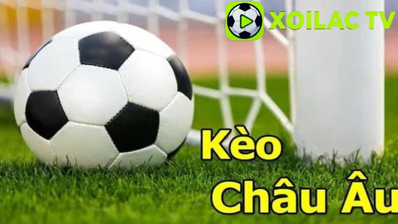 Chiến lược vào kèo Châu Âu hiệu quả